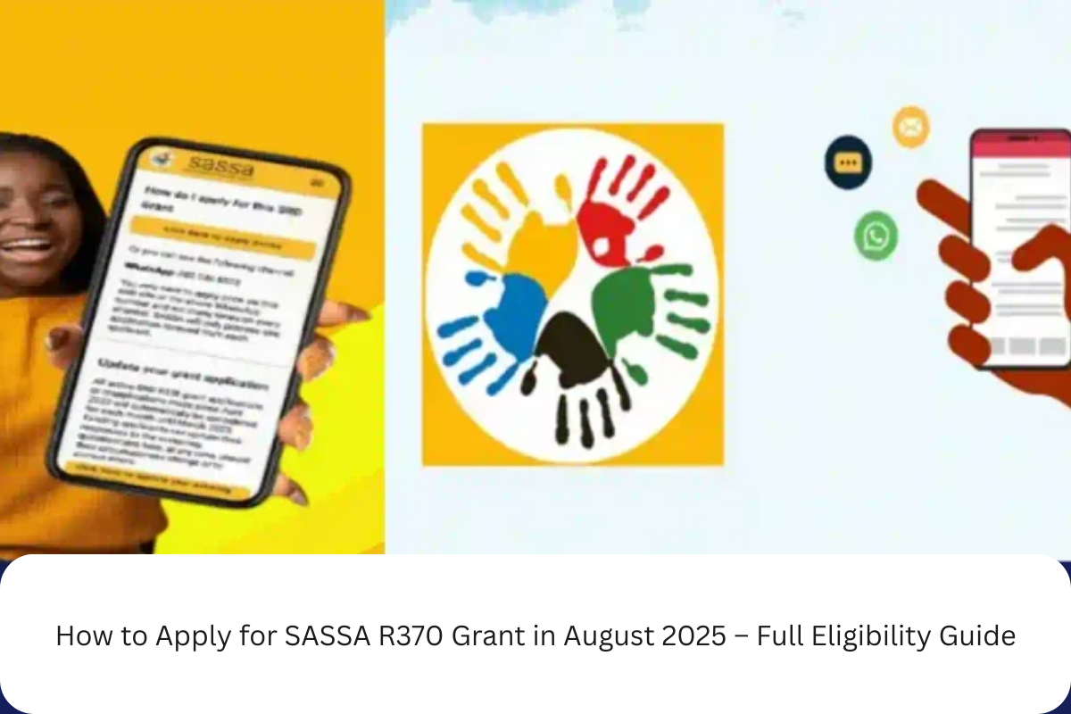How to Apply for SASSA R370 Grant in August 2025