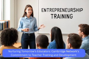 Nurturing Tomorrow’s Educators Cambridge Network