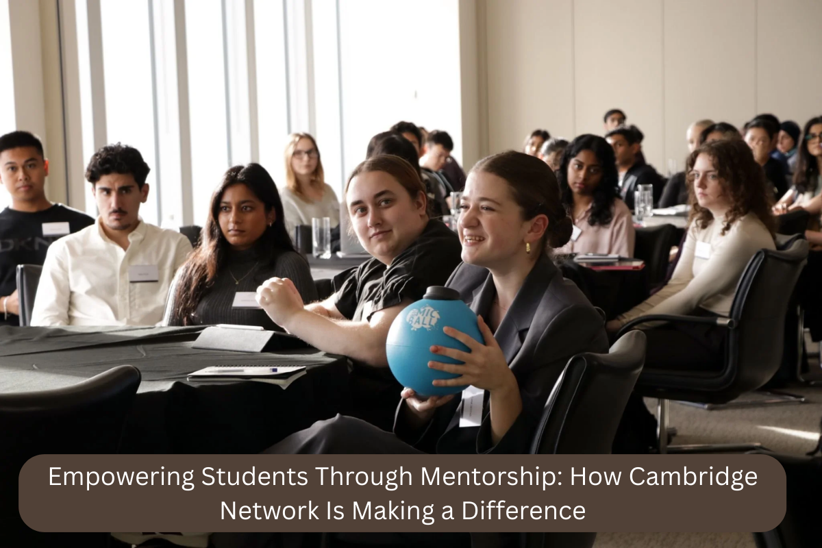 Empowering Students Through Mentorship: How Cambridge Network Is Making a Difference