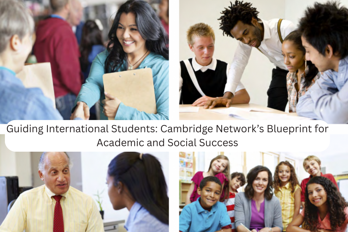 Guiding International Students: Cambridge Network’s Blueprint for Academic and Social Success