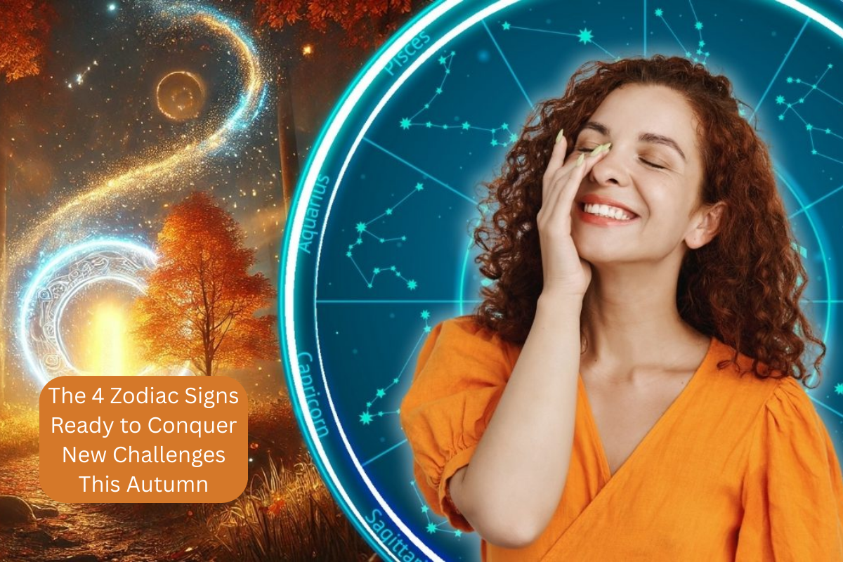 The 4 Zodiac Signs Ready to Conquer New Challenges This Autumn