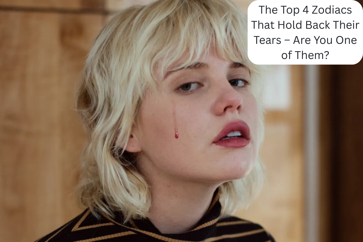The Top 4 Zodiacs That Hold Back Their Tears
