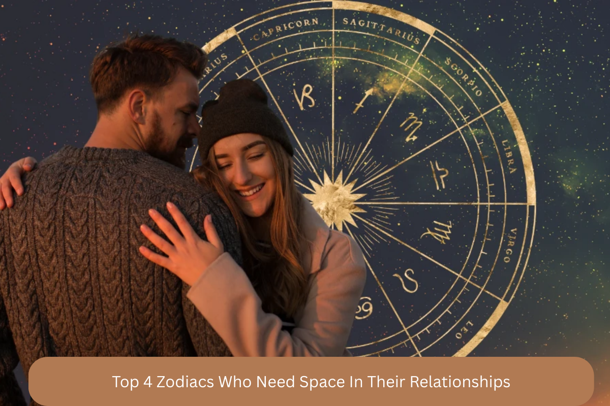 Top 4 Zodiacs Who Need Space