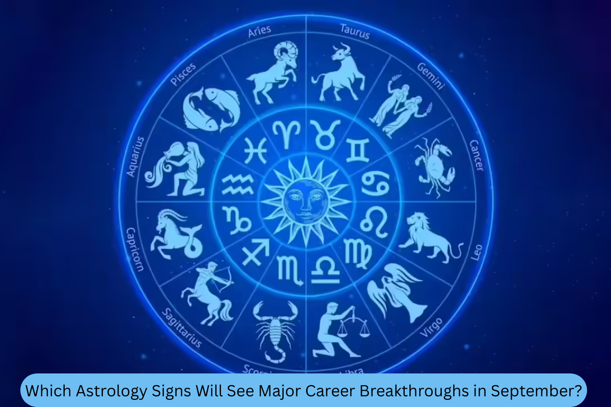 Which Astrology Signs Will See Major Career Breakthroughs in September?